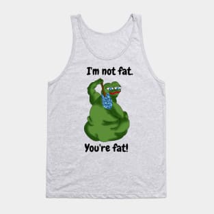 I'm Not Fat.  You're Fat!  Joke Design Tank Top